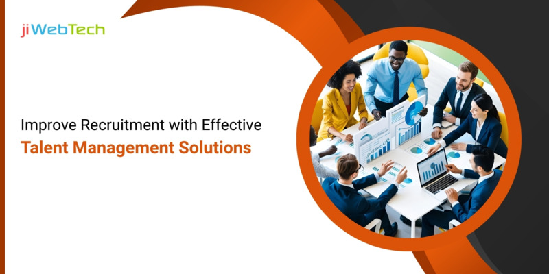 Improve Recruitment with Effective Talent Management Solutions